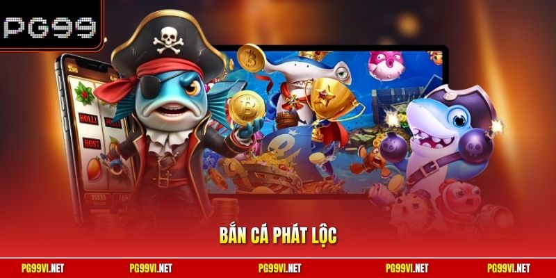 Bắn Cá Phát Lộc