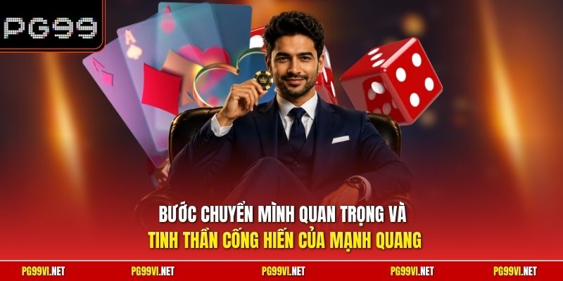 Bước chuyển mình quan trọng và tinh thần cống hiến của Mạnh Quang