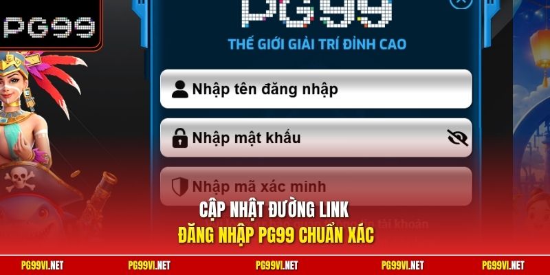Cập nhật đường link đăng nhập PG99 chuẩn xác